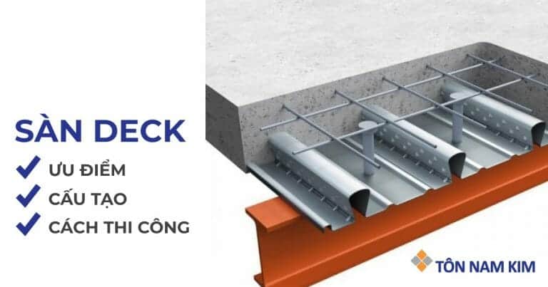 Sàn deck là gì? Ưu điểm, cấu tạo và cách thi công sàn deck chi tiết